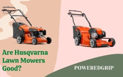 15 Burning Questions Answered: Are Husqvarna Lawn Mowers Good?