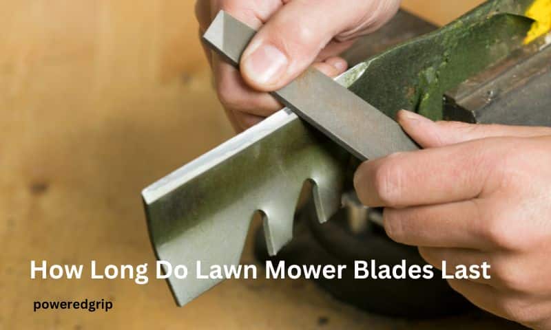 How Long Do Lawn Mower Blades Last